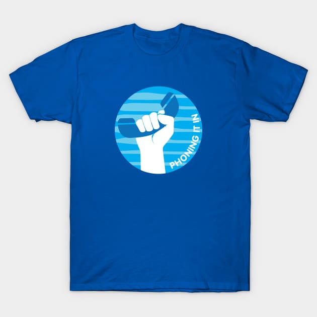 Phoning It In T-Shirt by PanicTees